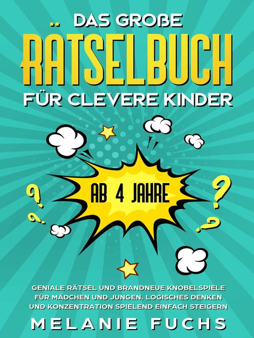 Title details for Das große Rätselbuch für clevere Kinder (ab 4 Jahre) by Melanie Fuchs - Available